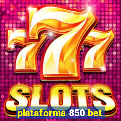 plataforma 850 bet